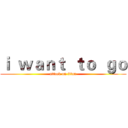 ｉ  ｗａｎｔ  ｔｏ  ｇｏ (attack on titan)