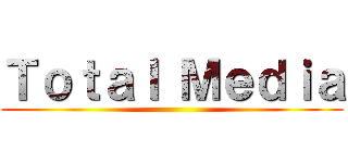 Ｔｏｔａｌ Ｍｅｄｉａ ()