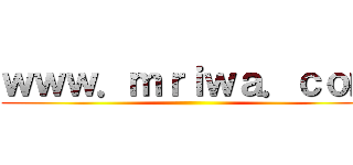 ｗｗｗ．ｍｒｉｗａ．ｃｏｍ ()