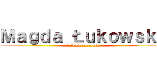 Ｍａｇｄａ Łｕｋｏｗｓｋａ (Człowiek snorlaks)