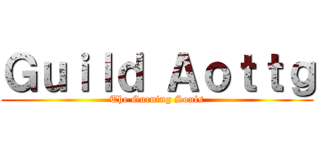 Ｇｕｉｌｄ Ａｏｔｔｇ (The Gurning Souls)