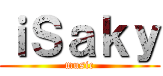 ｉＳａｋｙ (music)