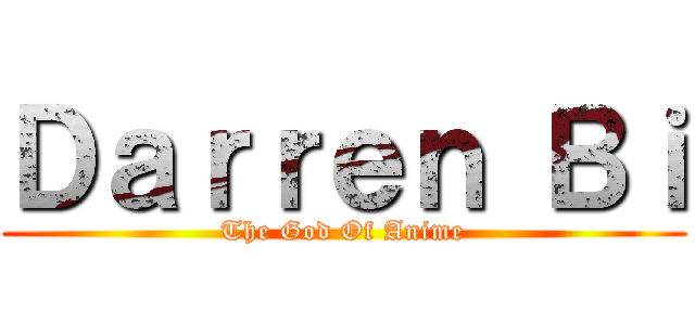 Ｄａｒｒｅｎ Ｂｉ (The God Of Anime)