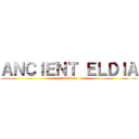 ＡＮＣＩＥＮＴ ＥＬＤＩＡ (Backstory)