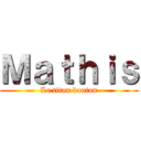 Ｍａｔｈｉｓ (Le titan bouton)