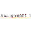 Ａｓｓｉｇｎｍｅｎｔ １ ()