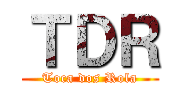 ＴＤＲ (Toca dos Rola)