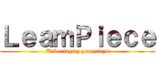 ＬｅａｍＰｉｅｃｅ (Unboxings y gameplays)