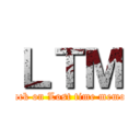 ＬＴＭ (attack on Lost time memory)