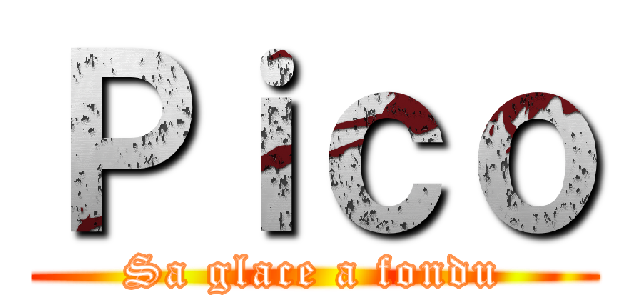 Ｐｉｃｏ (Sa glace a fondu)