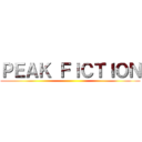 ＰＥＡＫ ＦＩＣＴＩＯＮ ()