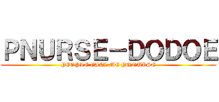 ＰＮＵＲＳＥ－ＤＯＤＯＥ (PEOPLE CALL ME PUNURSE)
