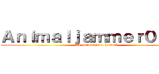 Ａｎｉｍａｌｊａｍｍｅｒ０５２５ (An animal jam channel)