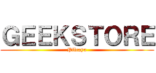 ＧＥＥＫＳＴＯＲＥ (Pilcaya)