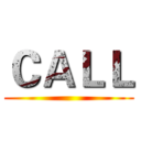 ＣＡＬＬ ()