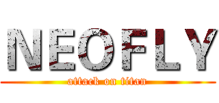 ＮＥＯＦＬＹ (attack on titan)