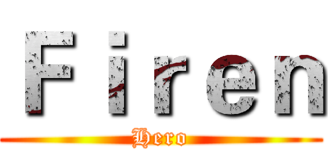 Ｆｉｒｅｎ (Hero)