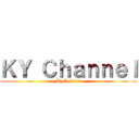 ＫＹ Ｃｈａｎｎｅｌ (By Kelvin♥)