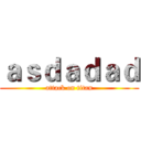 ａｓｄａｄａｄ (attack on titan)