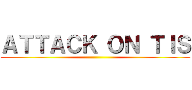 ＡＴＴＡＣＫ ＯＮ ＴＩＳ ()