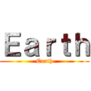 Ｅａｒｔｈ (Earth)