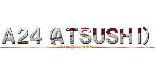 Ａ２４（ＡＴＳＵＳＨＩ） (from J room fam)