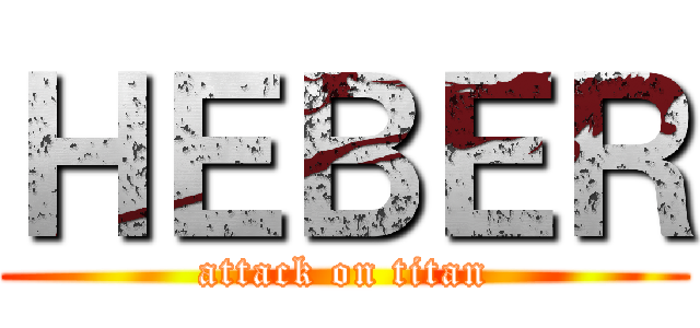 ＨＥＢＥＲ (attack on titan)