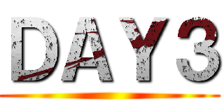 ＤＡＹ３ ()