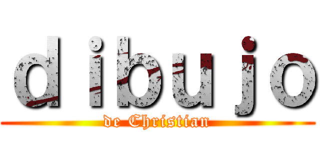 ｄｉｂｕｊｏ (de Christian)