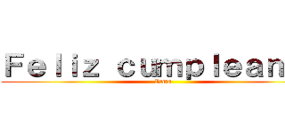 Ｆｅｌｉｚ ｃｕｍｐｌｅａｎｏｓ (Irma)