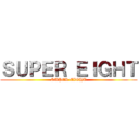 ＳＵＰＥＲ ＥＩＧＨＴ (SUPER EIGHT)