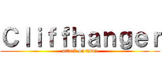 Ｃｌｉｆｆｈａｎｇｅｒ (attack on titan)