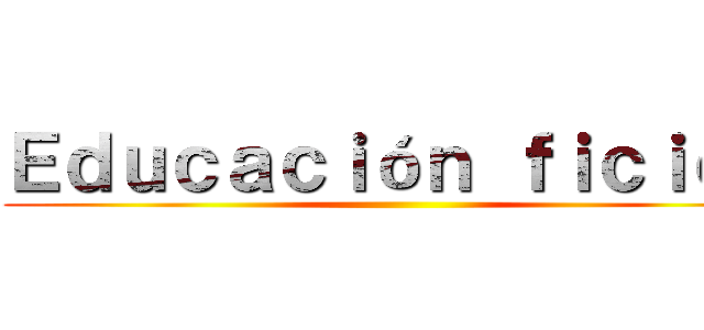 Ｅｄｕｃａｃｉóｎ ｆｉｃｉｃａ ()