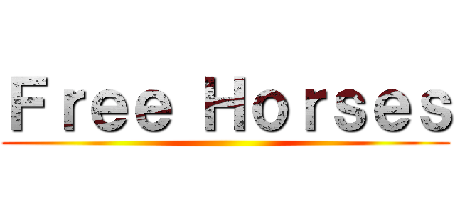 Ｆｒｅｅ Ｈｏｒｓｅｓ ()