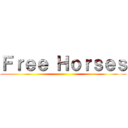 Ｆｒｅｅ Ｈｏｒｓｅｓ ()