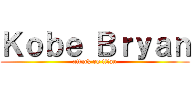 Ｋｏｂｅ Ｂｒｙａｎ (attack on titan)
