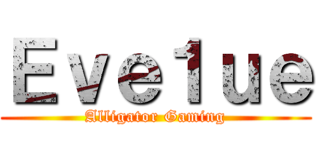Ｅｖｅ１ｕｅ (Alligator Gaming)