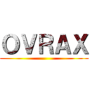 ＯＶＲＡＸ ()