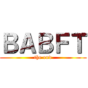 ＢＡＢＦＴ (the end)