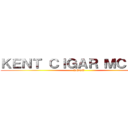 ＫＥＮＴ ＣＩＧＡＲ ＭＣＢ！！！ (KENT)