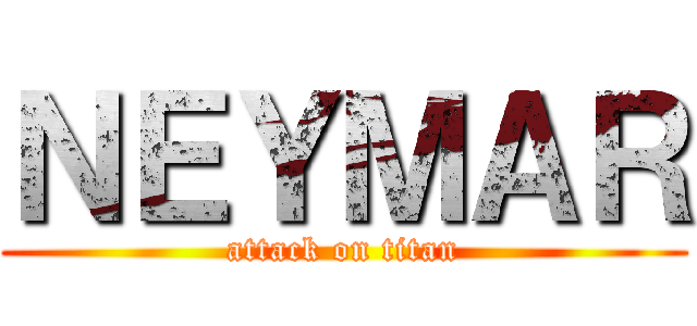ＮＥＹＭＡＲ (attack on titan)