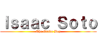 Ｉｓａａｃ Ｓｏｔｏ (The Otaku Boy)