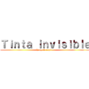 Ｔｉｎｔａ ｉｎｖｉｓｉｂｌｅ (Hange lo explica)