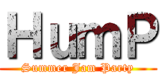 ＨｕｍＰ (Summer Jam Party)