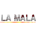 ＬＡ ＭＡＬＡ ()