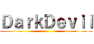 ＤａｒｋＤｅｖｉｌ ()
