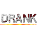 ＤＲＡＮＫ ()