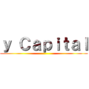 ｙ Ｃａｐｉｔａｌ ()