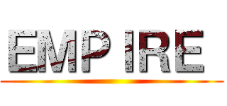 ＥＭＰＩＲＥ  ()