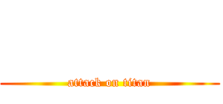  ㅤㅤㅤㅤ (attack on titan)